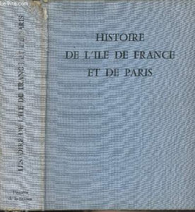 "Histoire de l'Ile-de-France et de Paris - collection ""Univers de la France"""