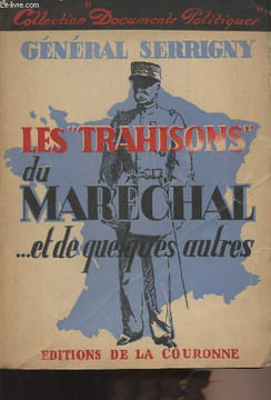 "Les ""trahisons"" du Maréchal ... et de quelques autres - collection ""Documents politiques""". Général Serrigny
