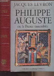 Philippe Auguste ou la France rassemblée