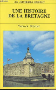"Une histoire de la Bretagne - collection ""Les universels Gisserot"" n°1"
