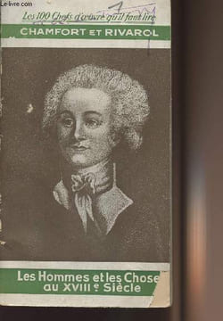 Les hommes et les choses au dix-huitième siècle - Pensées et paradoxes. Chamfort - Rivarol
