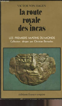 "Le route royale des incas - collection ""les premiers matins du monde""". von Hagen Victor