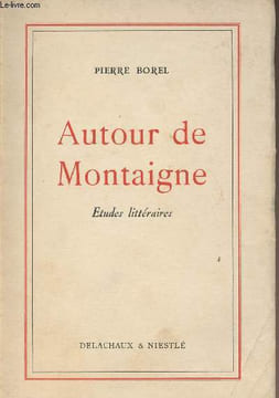 Autour de Montaigne - Etudes littéraires. Borel Pierre