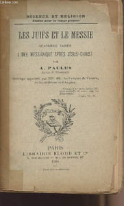 "Les juifs et le messie - Quatrième partie - L'idée messianique après Jésus-Christ - collection ""Science et religion"" n°277"