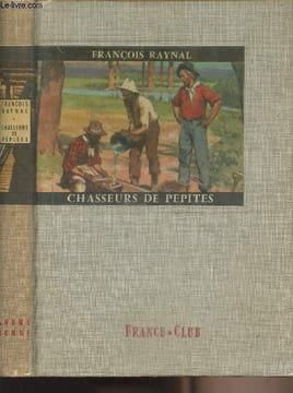 Chasseurs de pépites. Raynal François