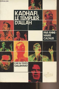 "Kadhafi, le templier d'Allah - collection ""L'air du temps""". Cazalis Anne-Marie