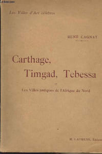 "Carthage, Timgad, Tebessa et les villes antiques de l'Afrique du Nord - collection ""Les villes d'art célèbres"""