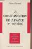 La christianisation de la France (IIe - VIIIe siècle) - Petite ancyclopédie moderne du christianisme. Pierrard Pierre