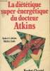 La diététique super-énérgétique du docteur Atkins. Atkins Robert C./Linde Shirley