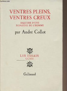 "Ventres pleins, ventres creux - esquisse d'une écologie de l'homme - collection ""Les essais"""