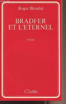 Bradfer et l'éternel. Bondel Roger