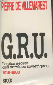 G.R.U. - Le plus secret des services soviétiques 1918-1988
