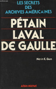 Les secrets des archives américaines - Pétain Laval De Gaulle