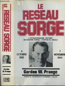 Le Réseau Sorge - L'extraordinaire histoire de Richard Sorge, l'espion du siècle - 4 octobre 1895 - 7 nov. 1944
