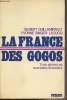 La France des gogos - Trois siècles de scandales financiers. Guilleminault Gilbert/Singer-Lecocq Yvonne