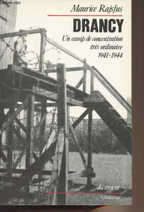 Drancy - Un camp de concentration très ordinaire 1941-1944