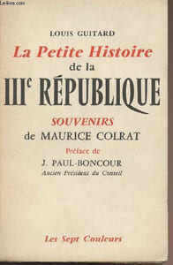 La petite histoire de la IIIe république - Souvenirs de Maurice Colrat
