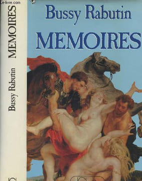 Mémoires de Messire Roger de Rabutin, comte de Bussy, lieutenant général des armées du Roi, et Mestre de Camp général de la Cavalerie Légère. Rabutin ...