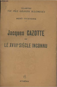 "Jacques Gazotte ou le XVIIIe siècle inconnu - collection ""Vie des grands illuminés"""