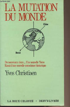 "La mutation du monde - de nouveaux cieux... Une nouvelle terre, essai d'une nouvelle conscience historique - collection ""La roue céleste""". ...