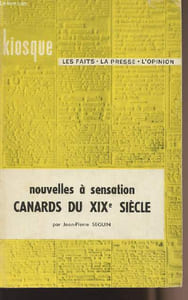 "Nouvelles à sensation - Canards du XIXe siècle - collection ""Kiosque"""