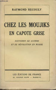 Chez les Moujiks en capote grise - Souvenirs de guerre et de révolution en Russie