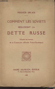 Comment les soviets règleront le dette de la Russie (d'après les travaux de la commission officielle Franco-Soviétique)
