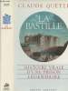 La Bastille - Histoire vraie d'une prison légendaire. Quétel Claude