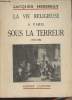 La vie religieuse à Paris sous la terreur 1792-1794. Herissay Jacques