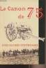 La canon de 75 - Une gloire centenaire - Service historique de l'armée de Terre. Lieutenant-Colonel Benoit Christian