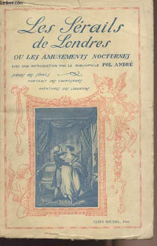 Les Sérails de Londres ou les amusements nocturnes - Scènes des sérails, portrait des courtisanes, aventures des libertins. Non Renseigné