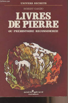 "Livres de Pierre ou préhistoire reconsidérée - ""Univers secrets""". Ganzo Robert