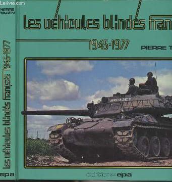Les véhicules blindés français 1945-1977. Touzin Pierre