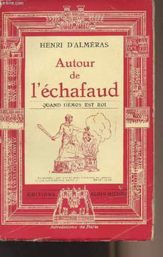 Autour de l'échafaud - Quand Démos est roi - Les foules révolutionnaires, Tape-Dur et Tricoteuses, Piques et bonnets rouges, La tyrannie ...