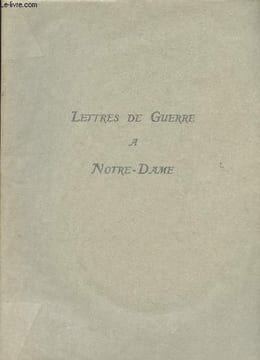 Lettres de Guerre à Notre-Dame - trouvées dans l'Oratoire du Parc de Noulette (Pas-de-Calais), le 4 juillet 1915. Collectif