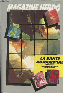 Magazine Hebdo - La santé aujourd'hui - Les grandes victoires de la médecine. Collectif