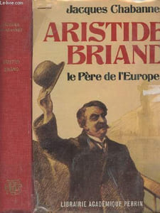 Aristide Briand, le père de l'Europe - collection historique