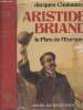 Aristide Briand, le père de l'Europe - collection historique. Chabannes Jacques