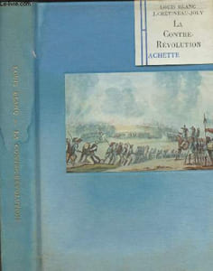 La contre-révolution - Partisans, vendéens, chouans, émigrés 1794-1800