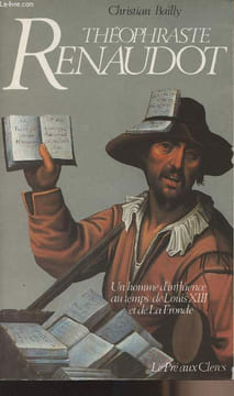 Théophraste Renaudot, un homme d'influence au temps de Louis XIII et de la Fronde. Bailly Christian