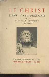 "Le Christ dans l'art français - Tome premier - Collection ""Ars et historia"""