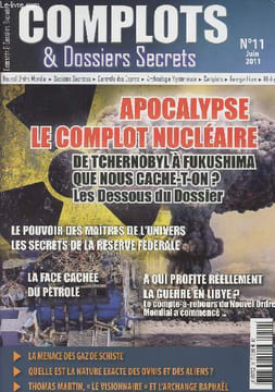 Complots & Dossiers Secrets - N°11 - Apocalypse le complot nucléaire, de Tchernobyl à Fukushima que nous cache-t-on? Les dessous du dossier - Le ...