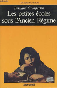 "Les petites écoles sous l'Ancien Régime - collection ""De mémoire d'homme"""
