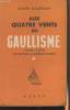 Aux quatre vents du Gaullisme 1940-1952 - Introduction au désordre français. Halléguen Joseph