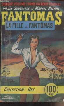 Fantômas - La Fille de Fantômas - collection Rex n°15 - Huitième volume. Souvestre Pierre et Allain Marcel