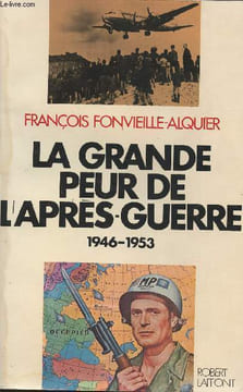 La grande peur de l'après-guerre 1946-1953. Fonvieille-Alquier François