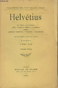 De l'esprit - De l'homme - Notes, maximes et pensées - Le bonheur - Lettres - Appendice : documents - Anecdotes - Bibliographie - Avec un portrait d'après L.-M. Vanloo et une notice de Albert Keim