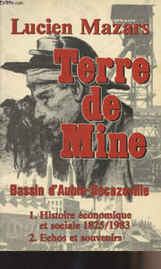 Terre de mine - Bassin d'Aubin-Decazeville - 1. Histoire économique et sociale 1825-1983 - 2. Echos et souvenirs