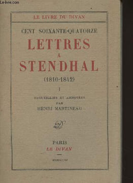Cent soixante-quatorze lettres à Stendhal (1810-1842) - I - Le livre du divan. Martineau Henri