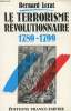 Le terrorisme révolutionnaire 1789 - 1799. Lerat Bernard